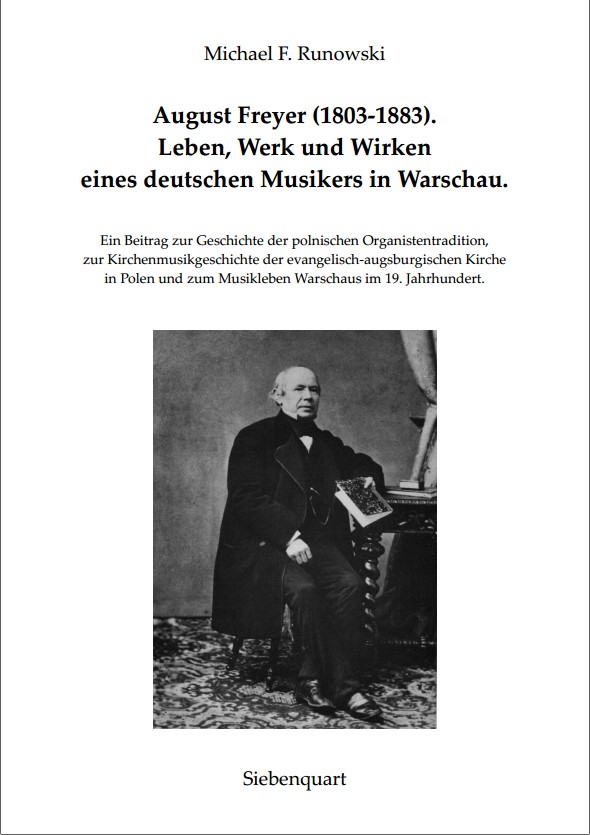 August Freyer (1803-1883). Leben, Werk und Wirken eines deutschen Musikers in Warschau.