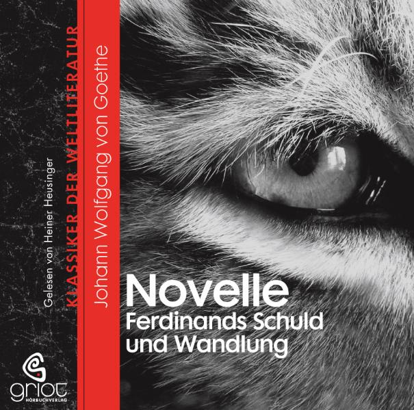 Johann Wolfgang von Goethe - Die Novelle Ferdinands Schuld und Wandlung