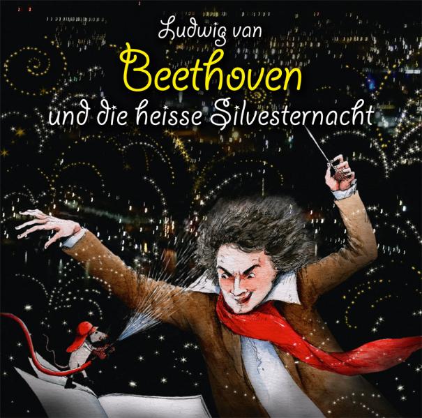 Ludwig van Beethoven und die heisse Silvesternacht