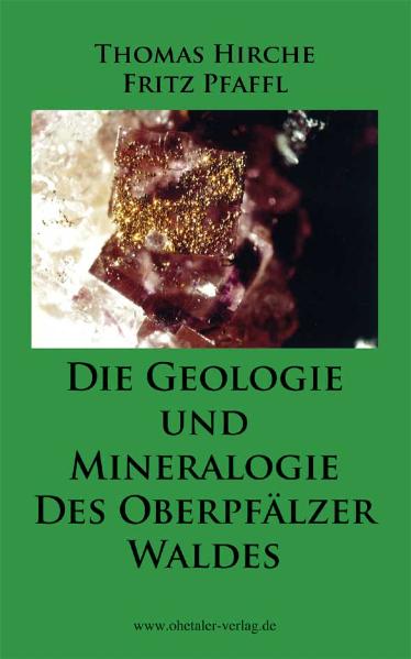 Die Geologie und die Mineralogie des Oberpfälzer Waldes