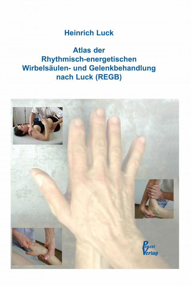 Atlas der Rhythmisch-energetischen Wirbelsäulen- und Gelenkbehandlung nach Luck (REGB)