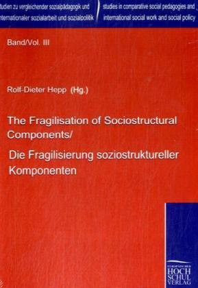 Die Fragilisierung soziostruktureller Komponenten. The Fragilisation of Sociostructural Components