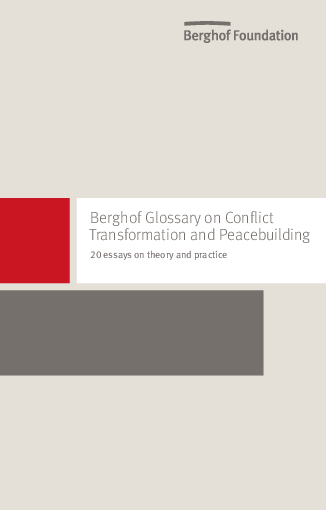 Berghof Glossary on Conflict Transformation. 20 Notions for Theory and Practice