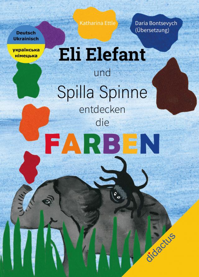 Eli Elefant und Spilla Spinne entdecken die FARBEN Слон Елі та павучиха Спілла відкривають для себе кольори