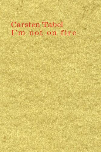 Carsten Tabel: I'm not on fire