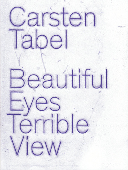 Carsten Tabel: Beautiful Eyes Terrible View