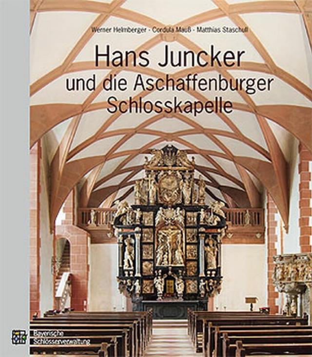 Hans Juncker und die Aschaffenburger Schlosskapelle