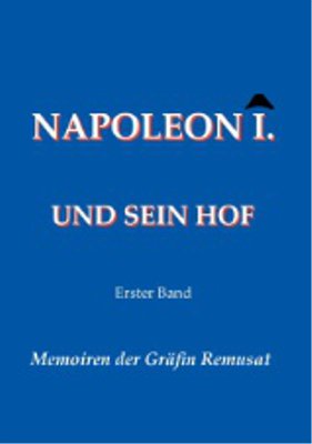 Napoleon I. und sein Hof (Erster Band)