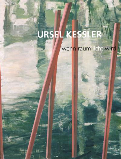 Ursel Kessler: Wenn Raum Licht wird