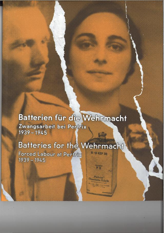 Batterien für die Wehrmacht - Zwangsarbeit bei Pertrix 1939 - 1945