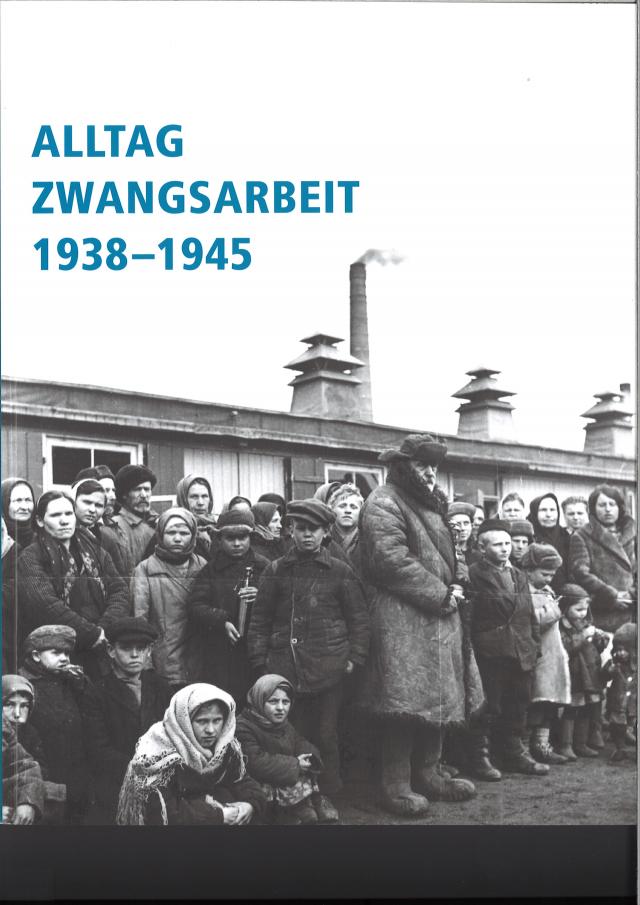 Alltag Zwangsarbeit 1938-1945