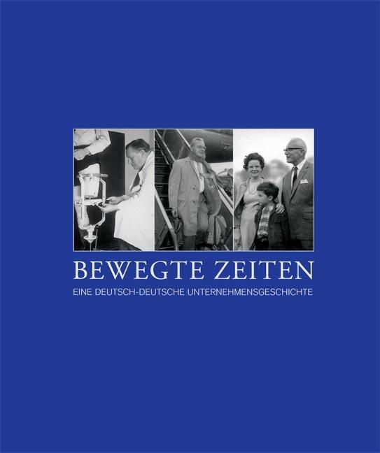 Bewegte Zeiten - Eine deutsch-deutsche Unternehmensgeschichte