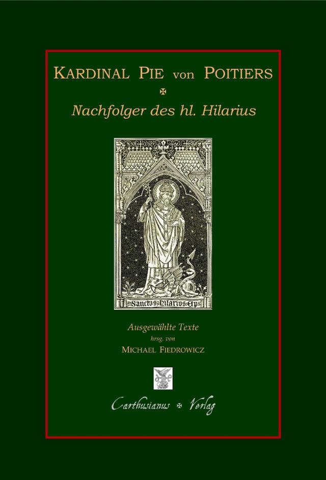 Kardinal Pie von Poitiers - Nachfolger des hl. Hilarius