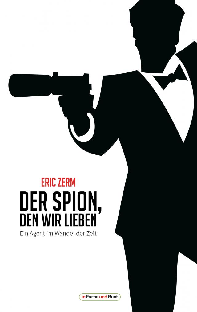 Der Spion, den wir lieben - Ein Agent im Wandel der Zeit