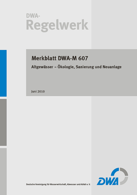 Merkblatt DWA-M 607 Altgewässer – Ökologie, Sanierung und Neuanlage