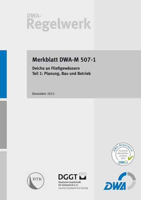 Merkblatt DWA-M 507-1 Deiche an Fließgewässern – Teil 1: Planung, Bau und Betrieb