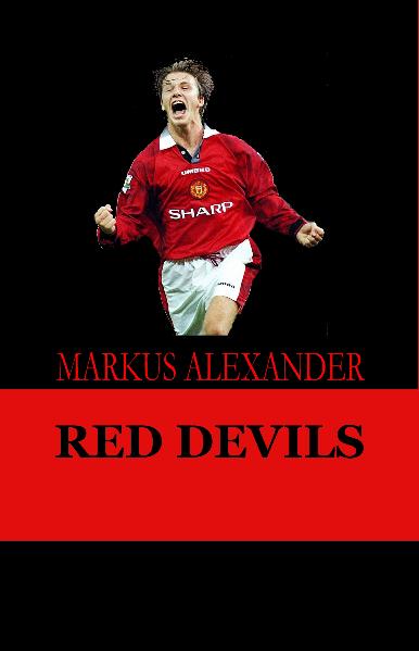 Red Devils – Die Manchester United-Story von den Anfängen bis heute