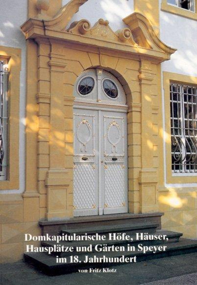 Domkapitularische Höfe, Häuser, Hausplätze und Gärten in Speyer im 18. Jahrhundert