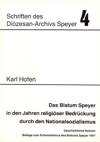 Das Bistum Speyer in den Jahren religiöser Bedrückung durch den Nationalsozialismus