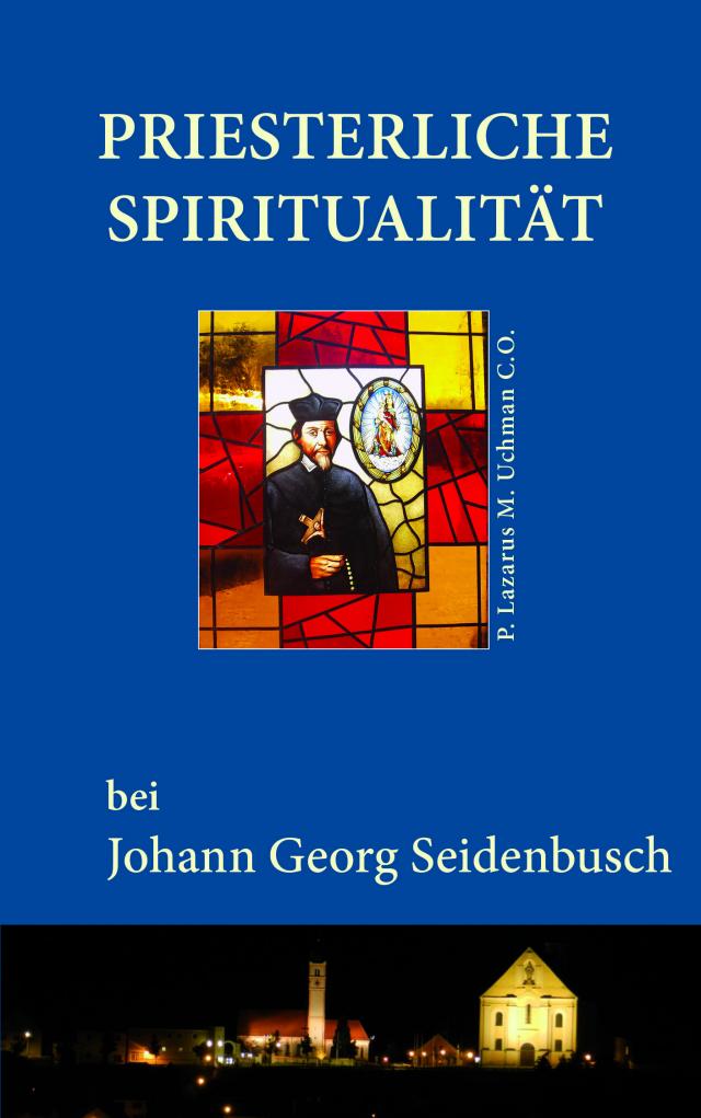 Priesterliche Spiritualität bei Johann Georg Seidenbusch