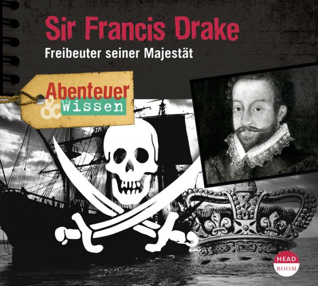 Abenteuer & Wissen: Sir Francis Drake