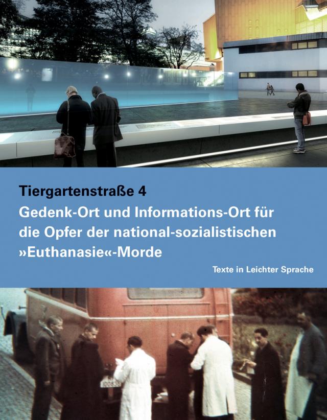 Tiergartenstraße 4. Gedenk- und Informationsort für die Opfer der nationalsozialistischen 'Euthanasie'-Morde