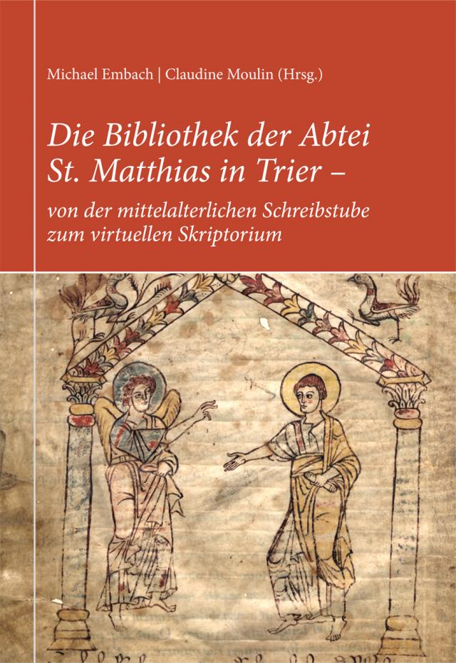 Die Bibliothek der Abtei St. Matthias in Trier – von der mittelalterlichen Schreibstube zum virtuellen Skriptorium