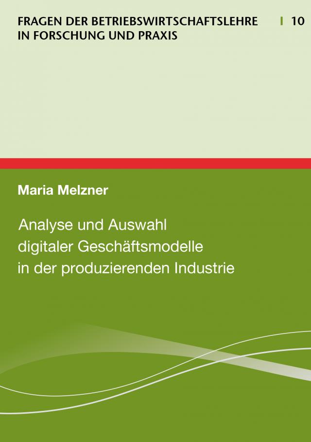 Analyse und Auswahl digitaler Geschäftsmodelle in der produzierenden Industrie