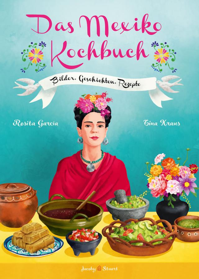 Das Mexiko Kochbuch. Bilder - Geschichten - Rezepte