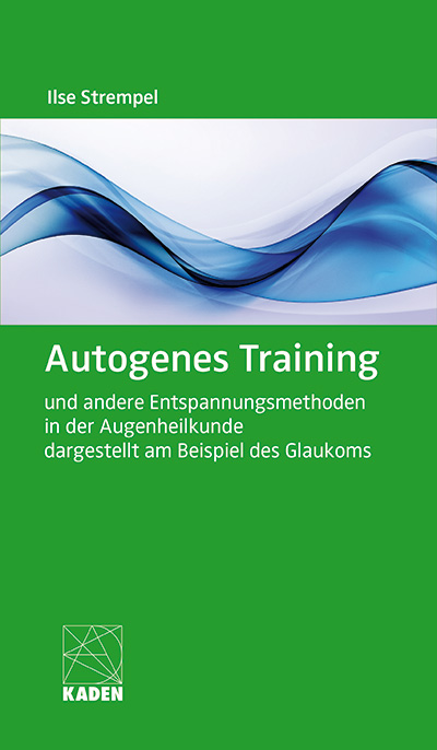 Autogenes Training und andere Entspannungsmethoden in der Augenheilkunde dargestellt am Beispiel des Glaukoms, m. 1 Audio-CD