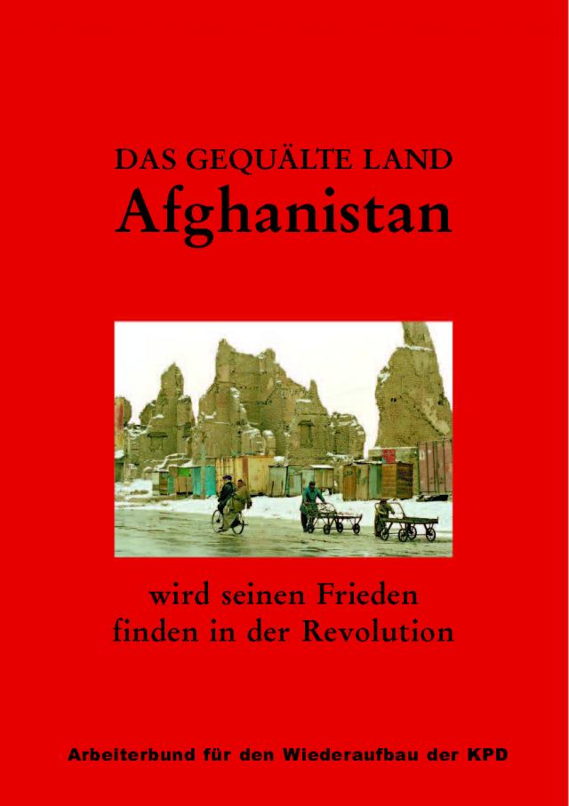 Das gequälte Land Afghanistan wird seinen Frieden finden in der Revolution