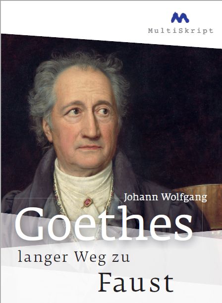 Johann Wolfgang von Goethes langer Weg zu Faust