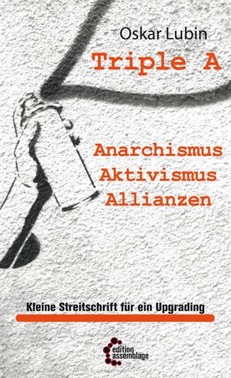 Triple A – Anarchismus, Aktivismus, Allianzen