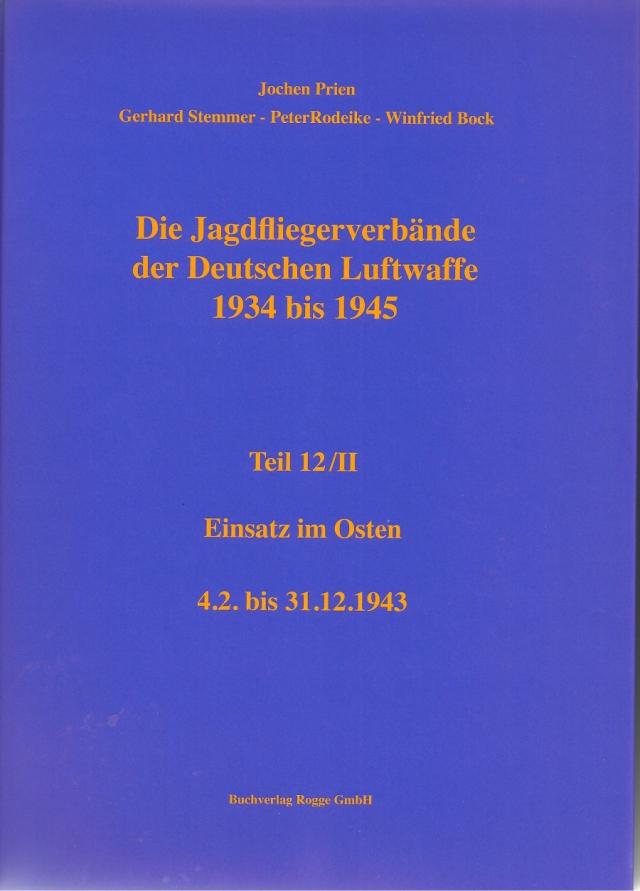 Die Jagdfliegerverbände der Deutschen Luftwaffe 1934-1945 Teil 12 / II