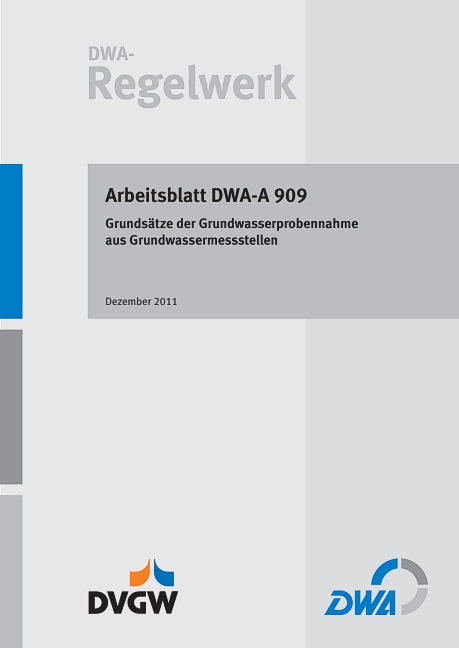 Arbeitsblatt DWA-A 909 Grundsätze der Grundwasserprobennahme aus Grundwassermessstellen