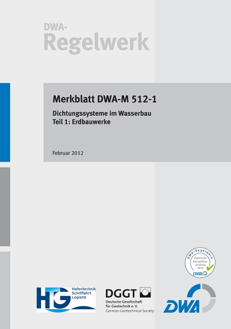 Merkblatt DWA-M 512-1 Dichtungssysteme im Wasserbau Teil 1: Erdbauwerke