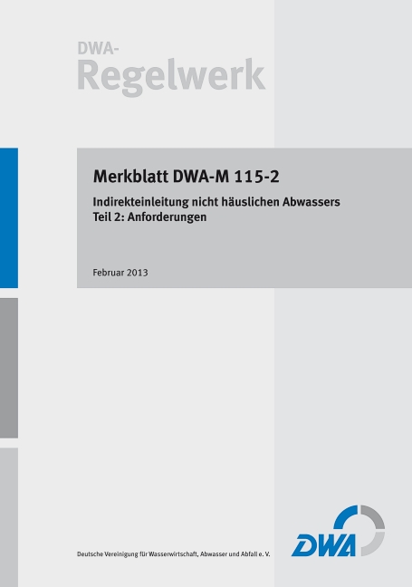 Merkblatt DWA-M 115-2 Indirekteinleitung nicht häuslichen Abwassers – Teil 2: Anforderungen