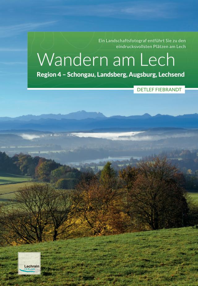 Wandern am Lech – Region 4 – Schongau, Landsberg, Augsburg, Lechsend