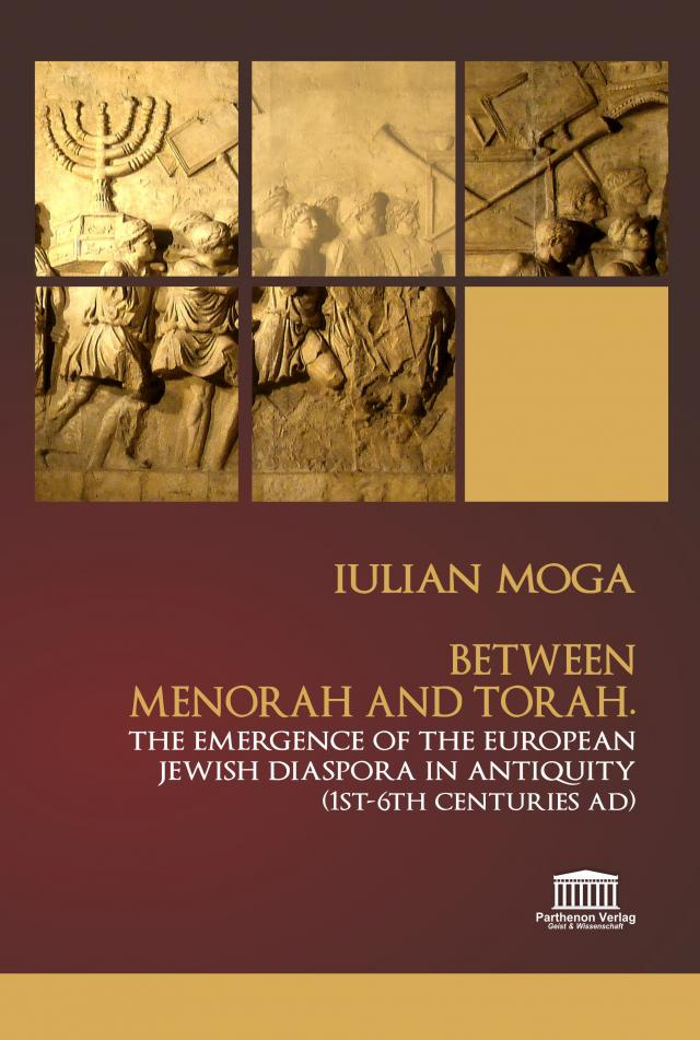 Between Menorah and Torah. The Emergence of the European Jewish Diaspora in Antiquity (1st – 6th Centuries AD)