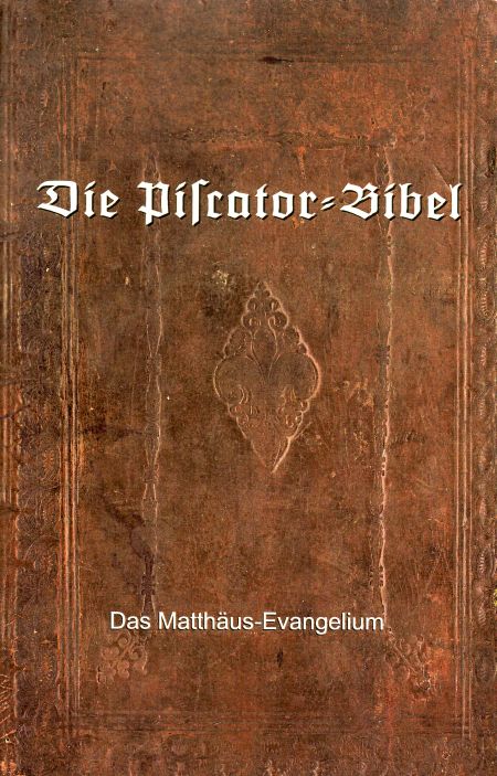 Die Piscator-Bibel - Matthäus Evangelium