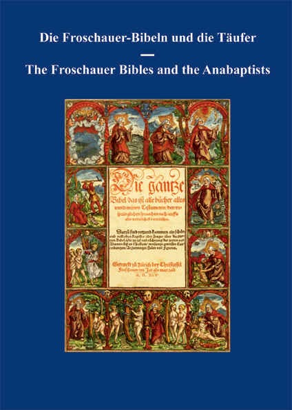 Die Froschauer Bibeln und die Täufer / The Froschauer Bibles and the Anabaptists