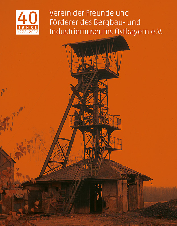 40 Jahre Verein der Freunde und Förderer des Bergbau- und Industriemuseums Ostbayern e.V.