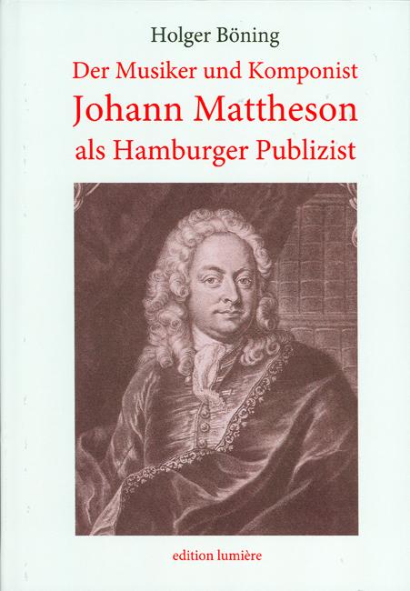 Der Musiker und Komponist Johann Mattheson als Hamburger Publizist.