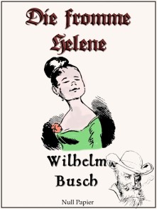 Wilhelm Busch - Die fromme Helene Wilhelm Busch bei Null Papier  