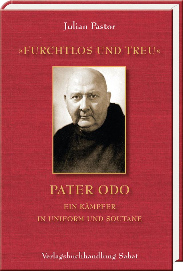 »furchtlos und treu« – Pater Odo ein Kämpfer in Uniform und Soutane