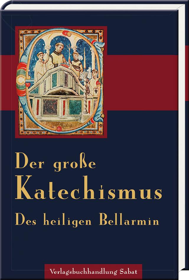 Der Große Katechismus des heiligen Bellarmin