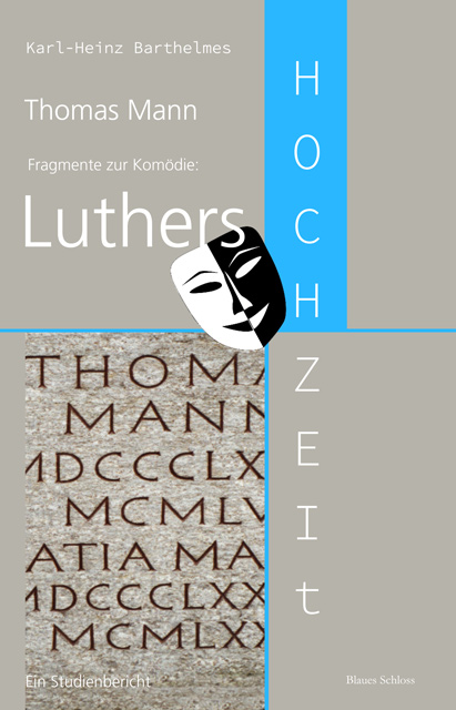 Thomas Mann − Fragmente zur Komödie: „Luthers Hochzeit