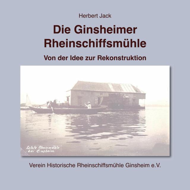 Die Ginsheimer Rheinschiffsmühle