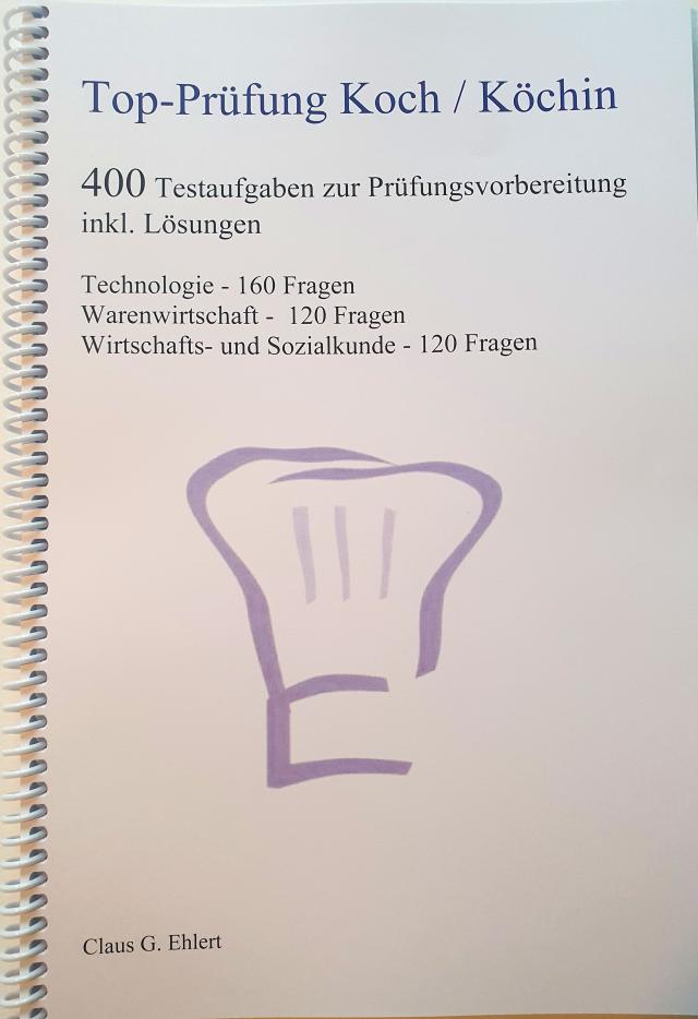 Top Prüfung Koch / Köchin - 400 Übungsaufgaben für die Abschlussprüfung