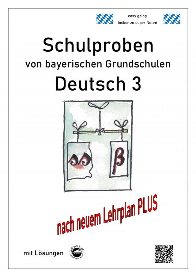 Schulproben von bayerischen Grundschulen - Deutsch 3 mit ausführlichen Lösungen nach LehrplanPLUS